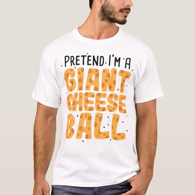 Camiseta Pretende que soy una bola de queso gigante - queso (Anverso)