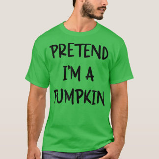 Camiseta Pretende que soy una calabaza sarcástica Halloween