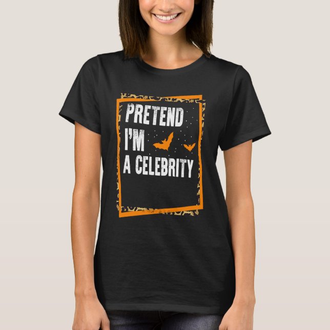 Camiseta Pretende que soy una celebridad fácil y perezosa C (Anverso)