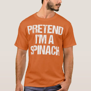 Camiseta Pretende que soy una espinaca disfrazada divertida