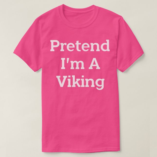 Camiseta Pretende que soy una Fiesta de disfraces vikingos  (Diseño del anverso)