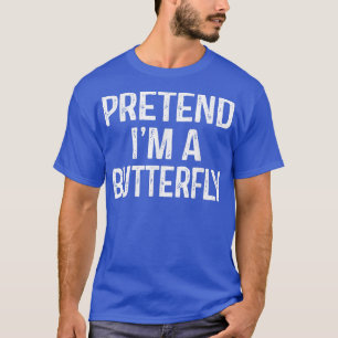 Camiseta Pretende Que Soy Una Mariposa Graciosa Lazy Hallow