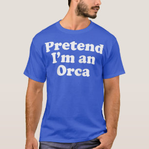 Camiseta Pretende que soy una Orca Funny Lazy Easy Hallowee
