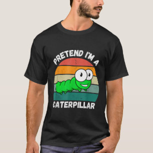 Camiseta Pretende que soy una oruga