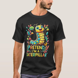 Camiseta Pretende que soy una oruga