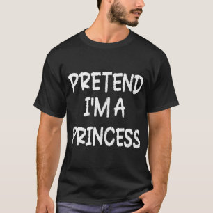 Camiseta Pretende Que Soy Una Princesa Perezosa En Hallowee