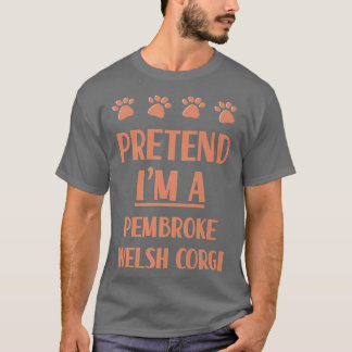 Camiseta Pretende Que Soy Una Raza De Perro De Corgi Galés 