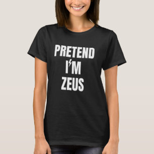 Camiseta Pretende que soy Zeus Funny Guay Costume God Hallo