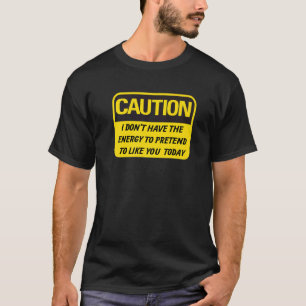 Camiseta Pretende Que Te Gustas Hoy Ofensivo