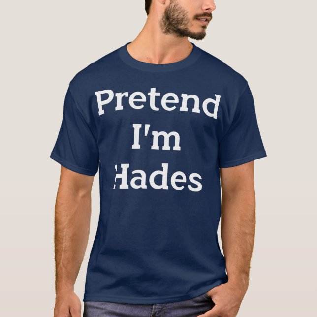 Camiseta Pretende que yo soy Hades disfrazarse de griego Di (Anverso)