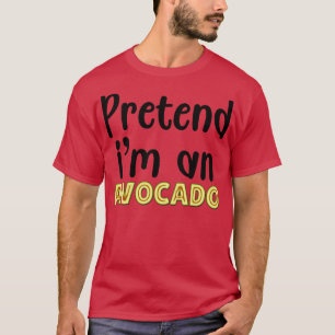 Camiseta Pretender Im An Aguacate 1