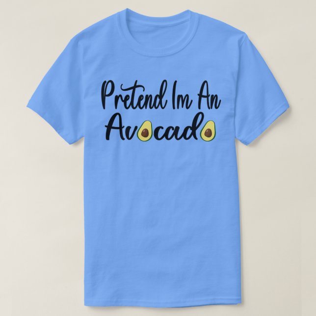 Camiseta Pretender Ix27m An Aguacate Funny (Diseño del anverso)
