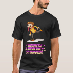 Camiseta Pretendiendo Ser Un Adulto Maduro Divertido