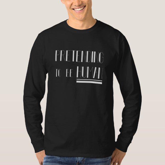 Camiseta Pretending To Be Human Awkward Different Unusual P (Anverso)