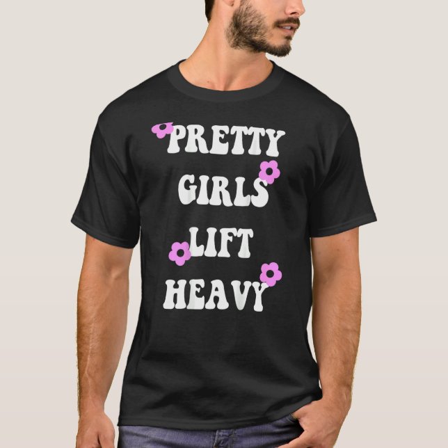 Camiseta Pretty girls lift heavy  gym (Anverso)