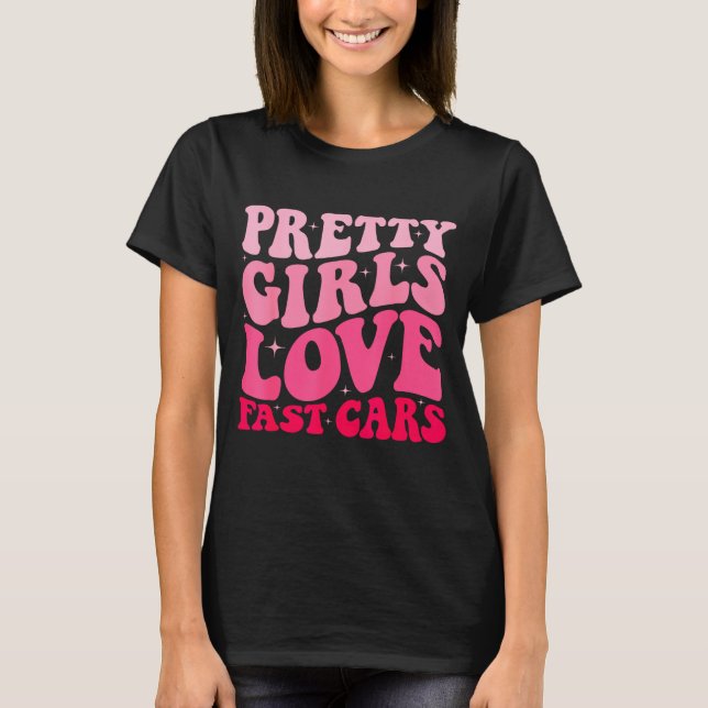 Camiseta Pretty Girls Love Fast Funny Saying Jokes Retro Gr (Anverso)