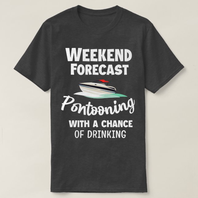 Camiseta Previsión de fin de semana Pontooning Pontoon Boa  (Diseño del anverso)