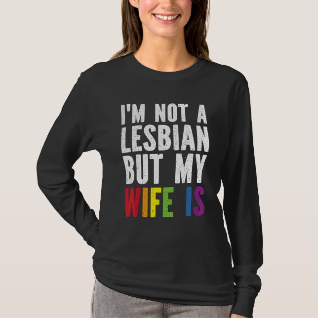 Camiseta Pride LGBT Trans I'm Not A Lesbian But My Wife Is (Anverso)