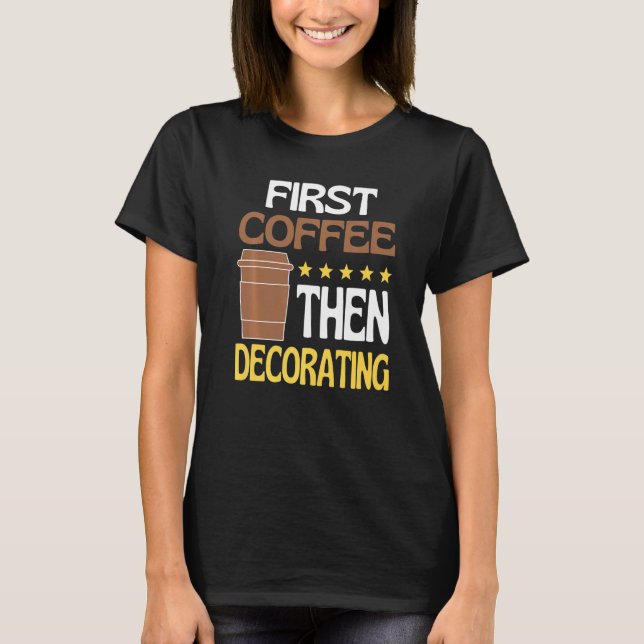 Camiseta Primer Café Y Después Decorador Cafeína Painter (Anverso)