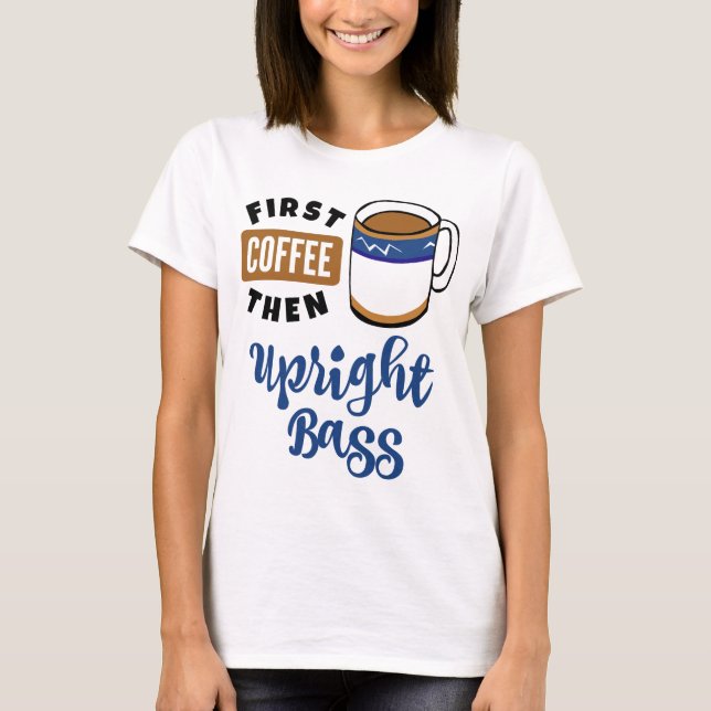 Camiseta Primer café y luego el amante de la música Bass er (Anverso)