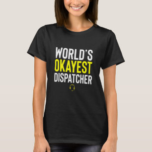 Camiseta Primer Respondedor 911 Dispatcher World Okey