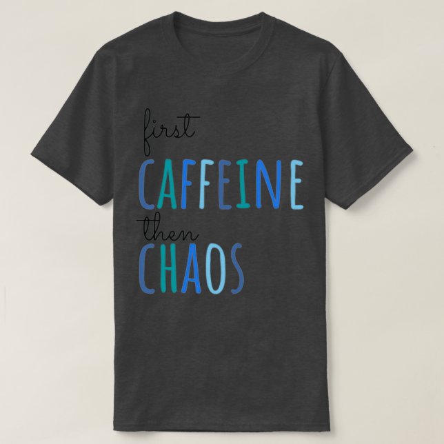 Camiseta Primera cafeína y después caos (Diseño del anverso)