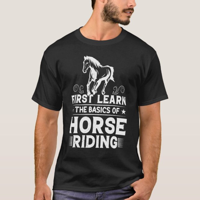 Camiseta Primero Aprende Los Conceptos Básicos De Montar A  (Anverso)