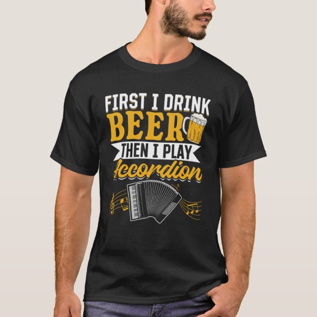 Camiseta Primero Bebí Cerveza Y Luego Toqué Música De Acord (Anverso)