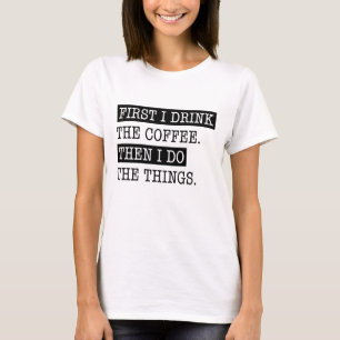 Camiseta Primero Bebí El Café
