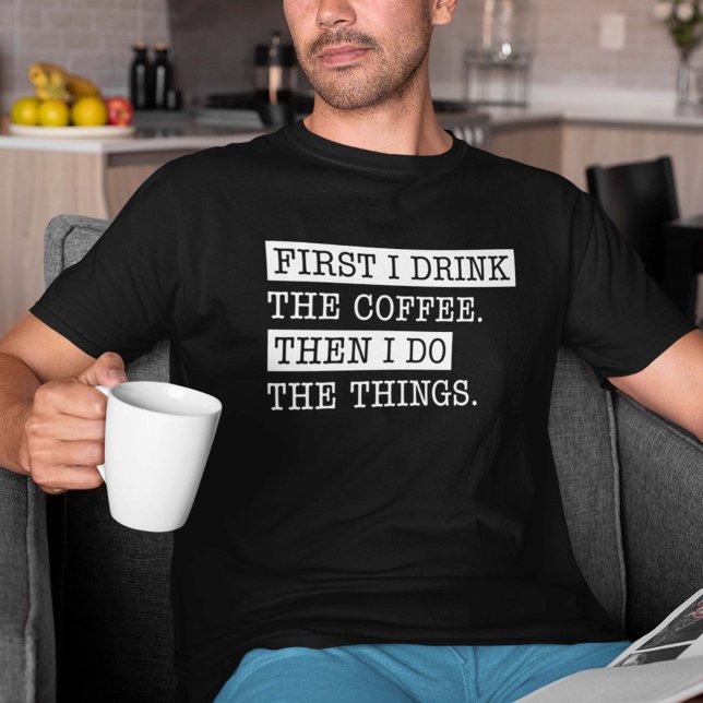 Camiseta Primero Bebí El Café (Subido por el creador)