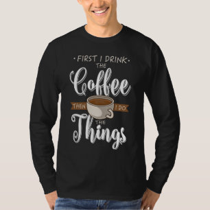 Camiseta Primero Bebí El Café Caffeine Cup Gift Fun Cof