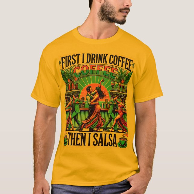 Camiseta Primero bebo café, luego salsa camiseta, baile (Anverso)