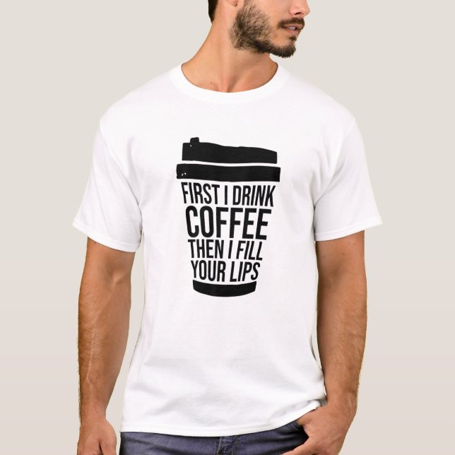 Camiseta Primero Bebo Café Que Llenar Los Labios Injecto (Anverso)