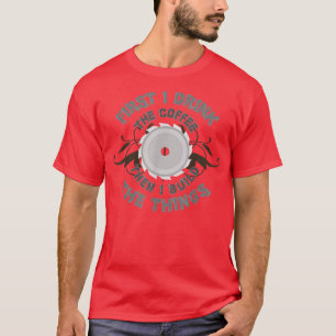 Camiseta Primero bebo café y luego construyo las cosas
