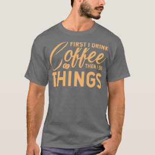 Camiseta Primero bebo café y luego hago cosas Barista