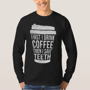 Camiseta Primero bebo café y luego salvo el hig dental TH-G