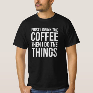 Camiseta Primero bebo el café - amante del café del humor