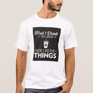 Camiseta Primero bebo el café, luego hago las cosas