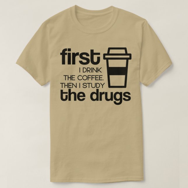 Camiseta Primero bebo el café y luego estudio los medicamen (Diseño del anverso)