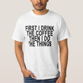CAMISETA PRIMERO BEBO EL CAFÉ Y LUEGO HAGO LAS COSAS...