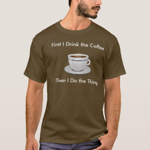 Camiseta Primero bebo el café y luego hago las cosas