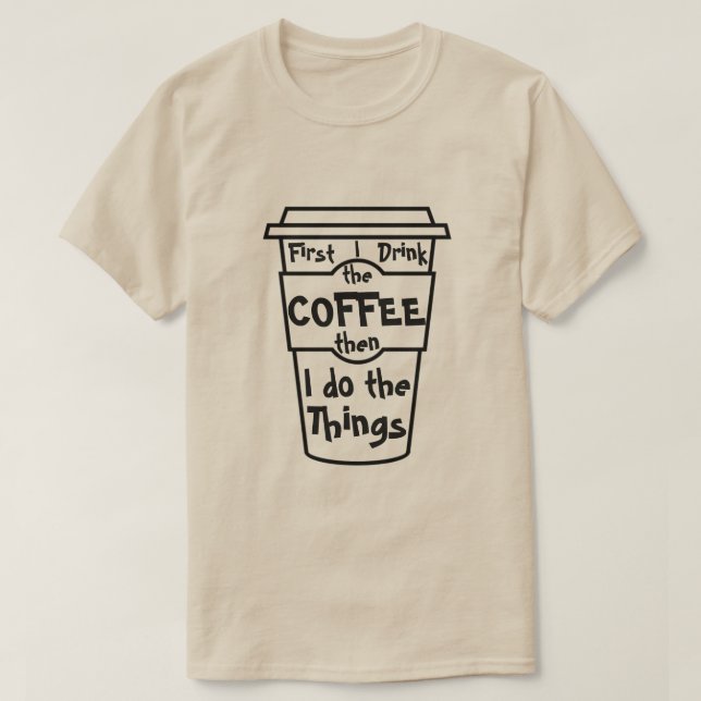 Camiseta Primero bebo el café y luego hago las cosas. (Diseño del anverso)