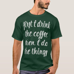 Camiseta Primero bebo el café y luego hago las cosas Funn