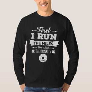 Camiseta Primero Corro Las Millas Y Luego Comí Los Donuts G