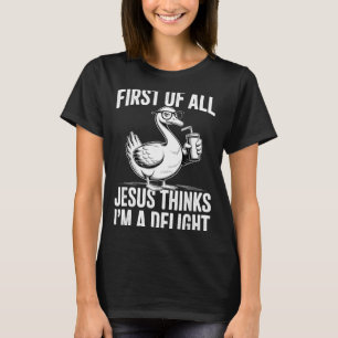Camiseta Primero De Jesús Piensa Que Un Delicioso Ganso Div