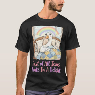 Camiseta Primero De Jesús Piensa Que Un Delicioso Ganso Es
