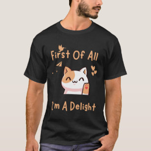 Camiseta Primero De Todo I39m Un Delight Funny Cat 1