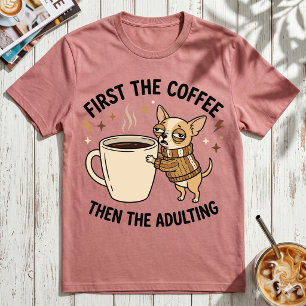 Camiseta Primero el café luego la adultez Gruñón Chihuahua