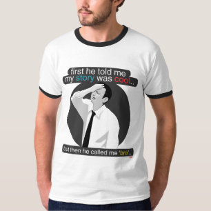 Camiseta primero él me dijo que mi historia era fresca.