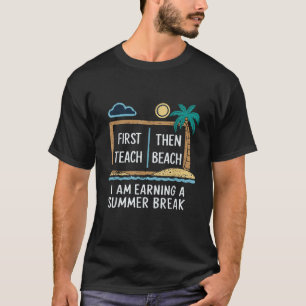 Camiseta Primero Enseñar Y Después La Playa Estoy Ganando U